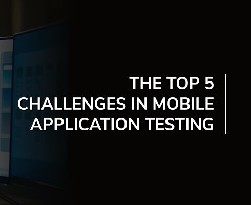 The Top 5 Challenges in Mobile Application Testing