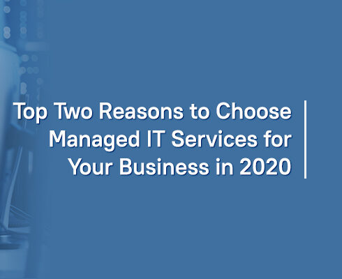 Top Two Reasons to Choose Managed IT Services for Your Business