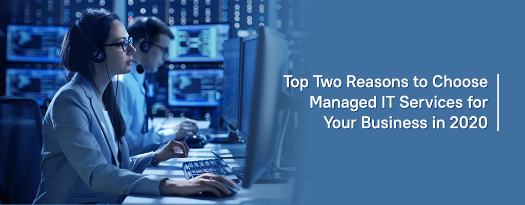 Top Two Reasons to Choose Managed IT Services for Your Business