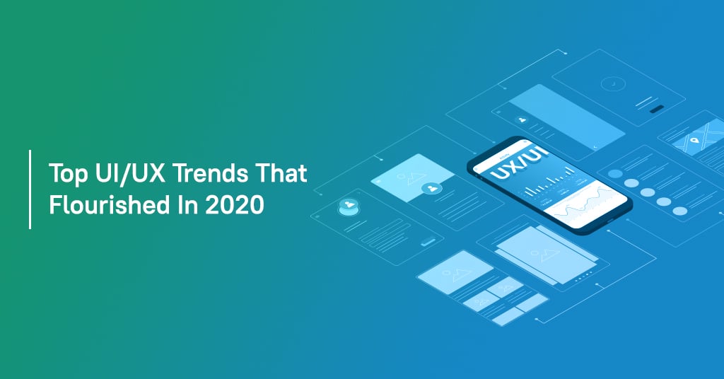 Top UI UX Trends That Flourished In 2020