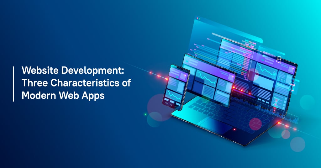 Three Characteristics of Modern Web Apps