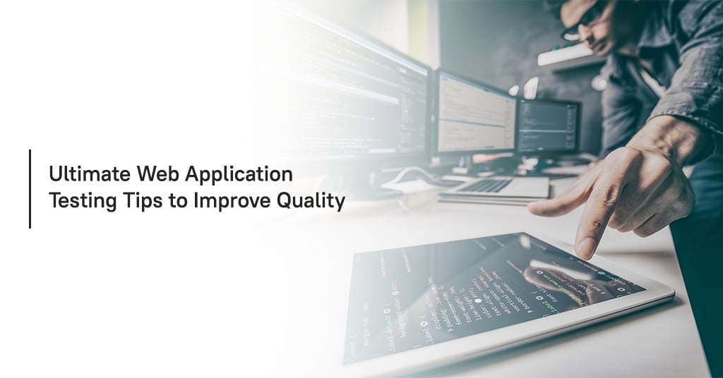 Ultimate Web Application Testing Tips to Improve Quality