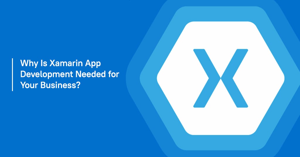 Xamarin app development needed for your business