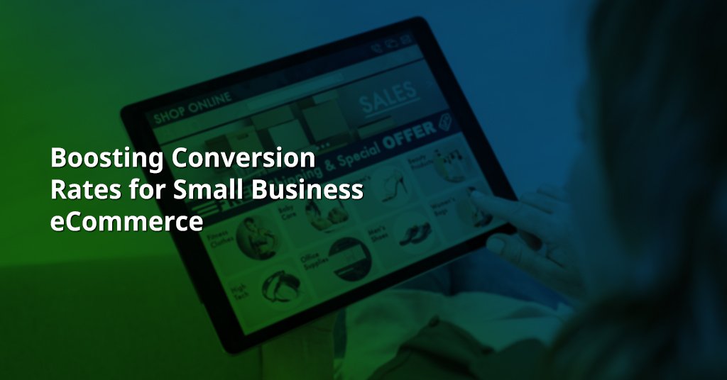 Boosting conversion rates for small business eCommerce