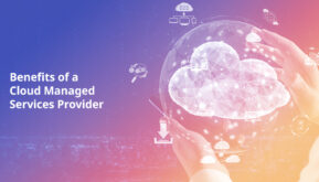 Benefits of a Cloud Managed Services Provider