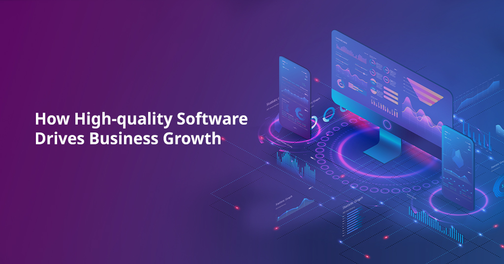 High-Quality Software Drives Business Growth