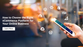 How to Choose the Right eCommerce Platform for Your Online Business