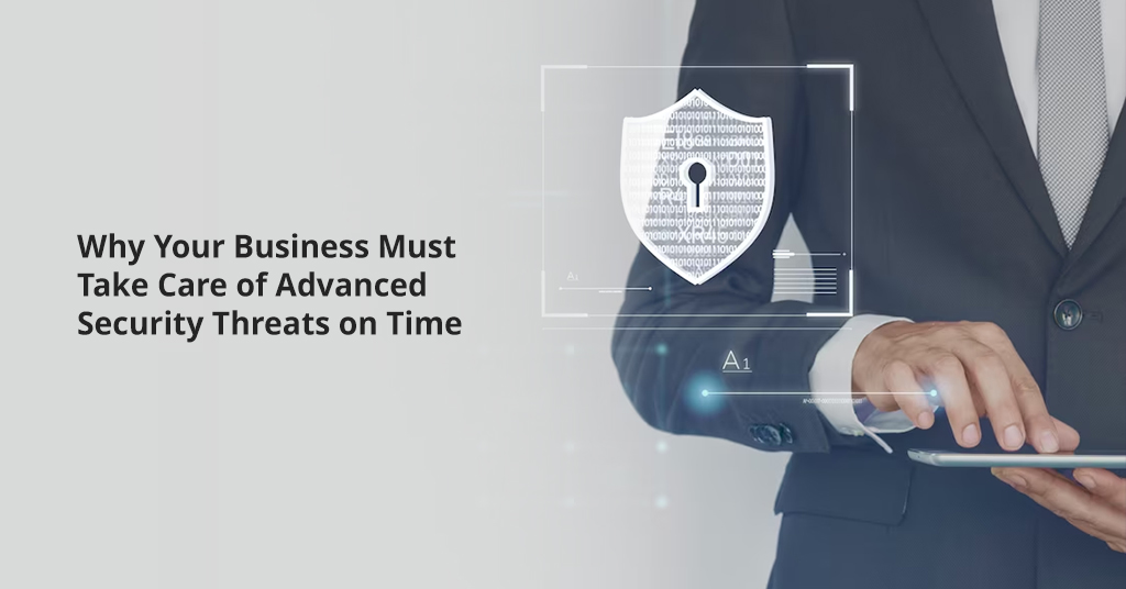 Business Must Take Care of Advanced Security Threats