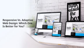 Responsive Vs. Adaptive Web Design: Which One Is Better for You?