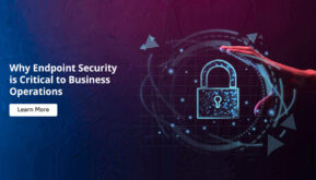 Why Endpoint Security is Critical to Business Operations