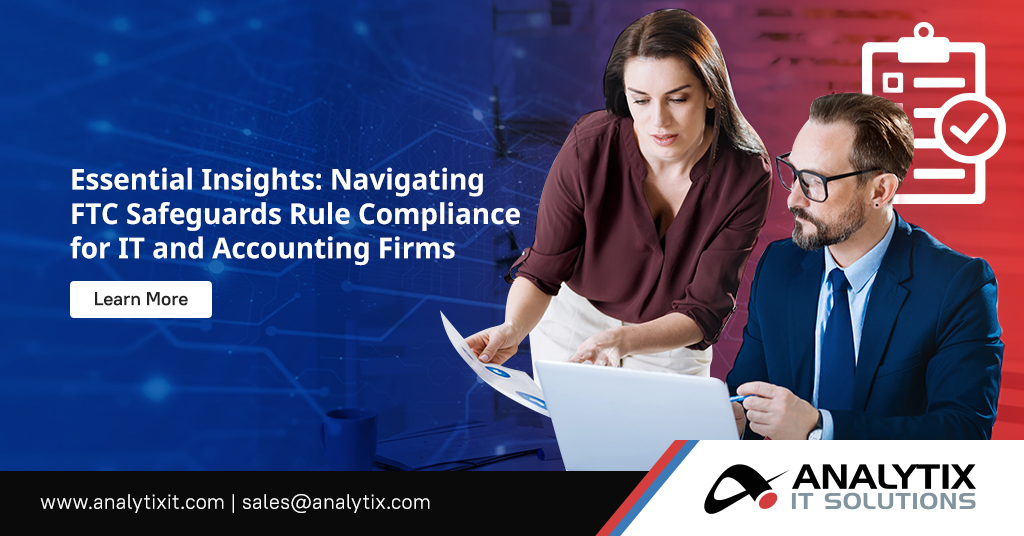 Navigating FTC Safeguards Rule Compliance for IT and Accounting Firms